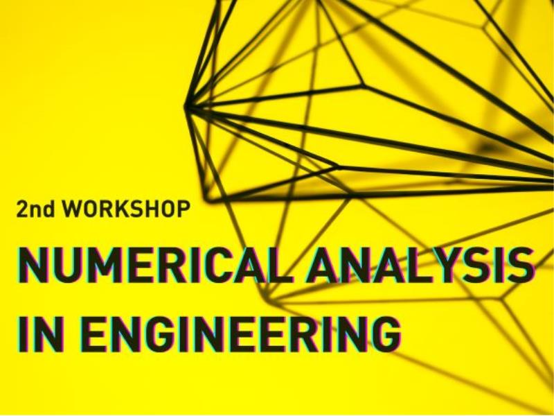 2nd Workshop on the use of Numerical Analysis in Engineering
